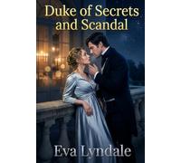Duke of Secrets and Scandal: A Regency Romance of Redemption, Intrigue, and Slow-Burn Passion (Hearts of the Scandal Season)