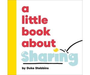 Duke Stebbins A Little Book About Sharing Board book Duke Stebbins Multicolor