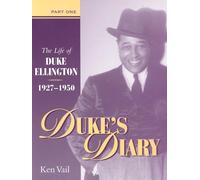 Duke's Diary, Part I: The Life of Duke Ellington, 1927-1950