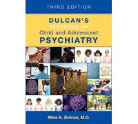 Dulcan's Textbook of Child and Adolescent Psychiatry, Third Edition