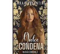 Dulce condena: Una romance de enemies to lovers, obsesión y redención entre un mafioso caído y la mujer que desafió su poder bajo una identidad falsa