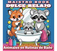 Dulce Relajo: Animales en Rutinas de Baño - Libro para Colorear Antiestrés (Cozy Critters in the Bath - A Kawaii Animal Coloring Series for Adults and Teens)