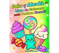 Dulce y Adorable - Libro de Colorear con Postres Kawaii: Actividades Divertidas y Sencillas para Niños de 4 a 8 Años