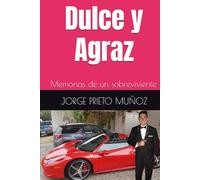 Dulce y Agraz: Memorias de un sobreviviente