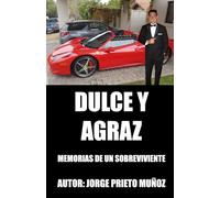 Dulce y Agraz: Memorias de un sobreviviente