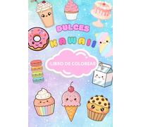 Dulces Kawaii para Colorear: Mas de 50 dibujos para colorear para niños y niñas de entre 4 a 9 años a los que les guste el mundo dulce kawaii (Mundo Kawaii para Colorear)