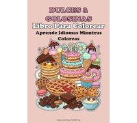 "Dulces & Postres" Libro para Colorear, Aprende idiomas mientras coloreas.: Educational activity book for children 2-10, Fun Learning, Easy Words & ... Vocabulary Builder & Developmental Tool