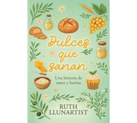 Dulces que sanan: Una historia de amor y harina