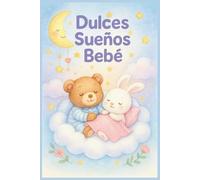Dulces Sueños Bebé: 50 cuentos rimados y tiernos para dormir con amor