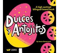 Dulces y Antojitos: A High Contrast Bilingual Board Book (Lil' Libros Bilingual Book)