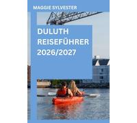 DULUTH REISEFÜHRER 2026/2027: Entdecken Sie mit praktischen Tipps, Wanderwegen, Seeblick, versteckten Orten, lokaler Küche und Canal Park
