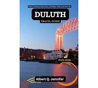 Duluth Travel Guide 2025-2026: Historic Landmarks, Scenic Drives, and Outdoor Thrills on the Great Lake (Earthbound Explorer Collection: Travel Well, Travel Wide)