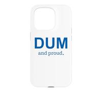 DUM and Proud Democrat Political Humor Case for iPhone 15 Pro