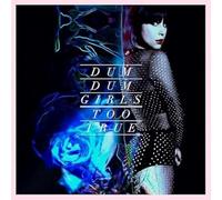 Dum Dum Girls - Too True