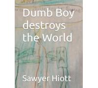 Dumb boy destroys the world