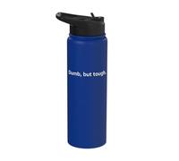 Dumb, but Tough. | Funny Strength Joke Stainless Steel Insulated Water Bottle