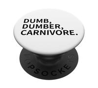 dumb, dumber, carnivore. vegans team vegan LOVE animals PopSockets Adhesive PopGrip