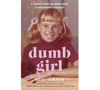 Dumb Girl: A Journey from Childhood Abuse to Gun Control Advocacy