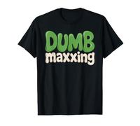Dumb Maxxing Funny Meme Humor Slogan Phrase Value Graphic T-Shirt