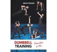 Dumbbell Training - From Zero to Pro