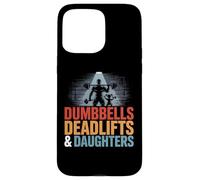 Dumbbells Deadlifts Daughters Weightlifting Deadlifting Case for iPhone 15 Pro Max