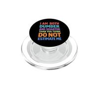 Dumber And Smarter Than You Think Funny Sayings PopSockets PopGrip for MagSafe