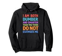 Dumber And Smarter Than You Think Funny Sayings Pullover Hoodie
