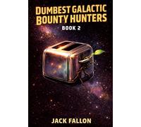 Dumbest Galactic Bounty Hunters: Book 2 (Empire Rejects)
