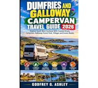 Dumfries and Galloway Campervan Travel Guide 2026: Explore South West Scotland With Coastal Drives, Campsites, Galloway Forest Park, Villages and Scenic Routes