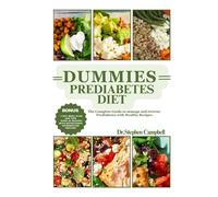 Dummies prediabetes diet: The Complete Guide to manage and reverse Prediabetes with Healthy Recipes