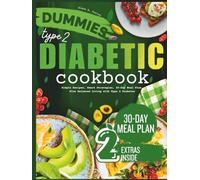 Dummies Type 2 Diabetic Cookbook: Simple Low -Carbs Recipes, Smart Strategies, 30-Day Meal Plan, Plus Balanced Living with Type 2 Diabetes
