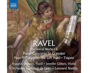 Dumont/Orc De Lyon/Slatkin - Maurice Ravel: Orchestral Works 6: Piano Concerto in G major, Piano Concerto for the Left Hand, Tzigane