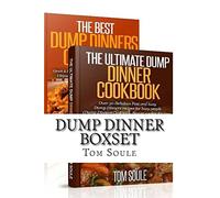 Dump Dinner Boxset: The Ultimate Dump Dinner Cookbook + The Best Dump Dinners Cookbook:Quick & Easy Dump Dinner Recipes For Busy People (Dump Dinners Cookbook, Slower cooker Recipes, Slower Recipes)
