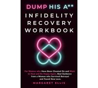 Dump His A** Infidelity Recovery Workbook: For Women who Have Been Cheated on and Want to Heal and Be Happy Again. Real Guidance from a Woman who Survived Betrayal and Found New Love