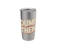 Dump Them Breakup Advice Relationship Toxic - Stainless Steel Insulated Tumbler