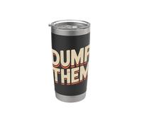 Dump Them Breakup Advice Relationship Toxic - Stainless Steel Insulated Tumbler