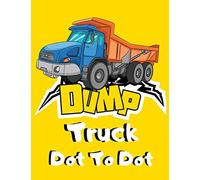 Dump Truck Dot To Dot: Simple Dumper Truck Connect The Dots & Coloring Book for Kids - Unique Join the Dots Gift for Children who Loves All Kinds of Dumpsters & Garbage Trucks