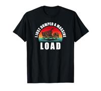 Dump Truck - I Just Dumped A Massive Load. Fun Retro Dumper T-Shirt