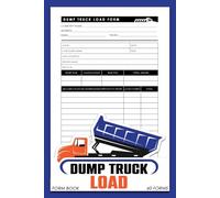 Dump Truck Load Form Book: Record & Track Details About Materials Hauled by Dump Trucks | 60 Forms