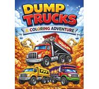 Dump Trucks: A Coloring Book Adventure: Dump Truck Coloring Book | Big Construction Vehicles, Bold Easy Designs, Fun & Creative Pages| Coloring Book| 25 fun pages| Size 8.5 x 11 (Childrens Books)