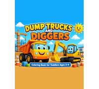 Dump Trucks and Diggers Coloring Book for Toddlers: Easy Construction Vehicles to Color, Count, and Match (Ages 2-4)