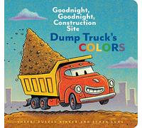 Dump Truck's Colors: Goodnight, Goodnight, Construction Site