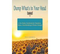 Dump What's in Your Head: A no-rules notebook for random ideas, overthinking and brain dumps
