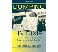 Dumping In Dixie: Race, Class, And Environmental Quality, Third Edition