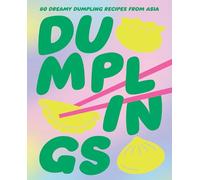 Dumplings: 80 Delightful Dumpling Recipes from Asia (Asian at Home)