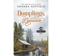 Dumplings and Dynamite: A Sweet Historical Western Romance: 6 (Baker City Brides)