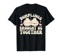 Dumplings Brought Us Together Kawaii Dim Sum Dumpling T-Shirt