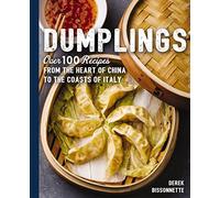 Dumplings: Over 100 Recipes from the Heart of China to the Coasts of Italy (The Art of Entertaining)