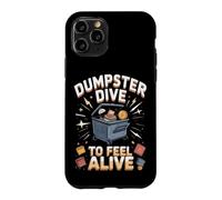 Dumpster Dive to Feel Alive Case for iPhone 11 Pro