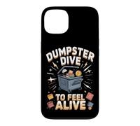 Dumpster Dive to Feel Alive Case for iPhone 13